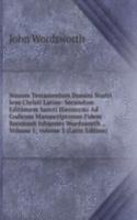 Nouum Testamentum Domini Nostri Iesu Christi Latine: Secundum Editionem Sancti Hieronymi Ad Codicum Manuscriptorum Fidem Recensuit Iohannes Wordsworth ., Volume 1; volume 3 (Latin Edition)