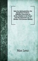 Rede Zur Jahrhundertfeier Der Koniglichen Friedrich-Wilhelms-Universitat Zu Berlin, Gehalten in Der Neuen Aula Der Universitat Am 12. Oktober 1910 (German Edition)