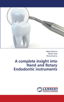 complete insight into Hand and Rotary Endodontic instruments