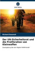 Der UN-Sicherheitsrat und die Proliferation von Kleinwaffen