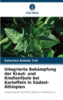 Integrierte Bekämpfung der Kraut- und Knollenfäule bei Kartoffeln in Südost-Äthiopien