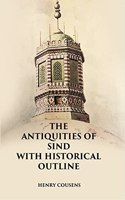 The Antiquities Of Sind With Historical Outline