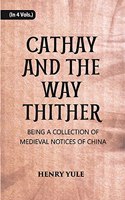 Cathay And The Way Thither Being A Collection of Medieval Notices of China