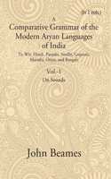 A Comparative Grammar Of The Modern Aryan Languages Of India To Wit, Hindi, Panjabi, Sindhi, Gujarati, Marathi, Oriya, And Bangali (On Sounds) Volume 1St [Hardcover]