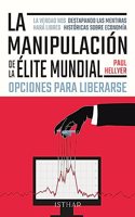 La Manipulacion de la Elite Mundial: Opciones para liberarse