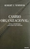 Cambio organizacional: Trabas, contratiempos y dificultades mas habituales