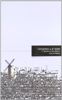 Cervantes y el islam : el Quijote a cielo abierto