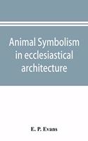 Animal symbolism in ecclesiastical architecture