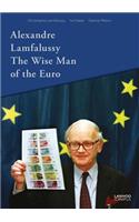 Alexandre Lamfalussy. the Wise Man of the Euro