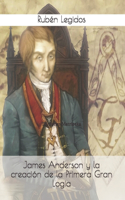 James Anderson y la creación de la Primera Gran Logia