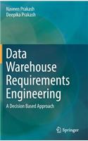Data Warehouse Requirements Engineering