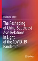The Reshaping of China-Southeast Asia Relations in Light of the COVID-19 Pandemic