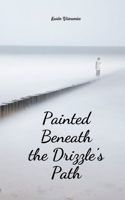 Painted Beneath the Drizzle's Path