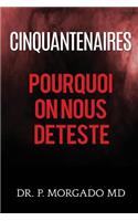 Cinquantenaires Pourquoi on Nous Deteste ?
