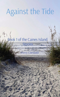 Against the Tide: Book 1 of the Caines Island Stories