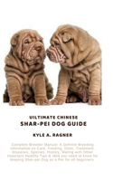 Uiltimate Chinese Shar-Pei Dog Guide