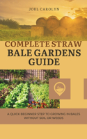 Complete Straw Bale Gardens Guide: A Quick Beginner Step to Growing in Bales Without Soil or Weeds