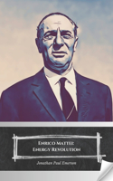 Enrico Mattei: Energy Revolution: The visionary who transformed Italy and challenged the great oil powers.