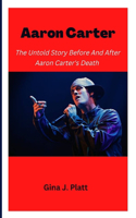 Aaron Carter: The Untold Story Before And After Aaron Carter's Death