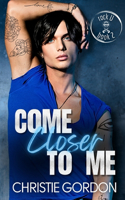 Come Closer to Me: A Brother's Best Friend MM Romance(2 Rock U)