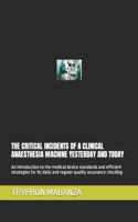 Critical Incidents of a Clinical Anaesthesia Machine Yesterday and Today