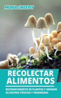 Recolectar alimentos: Reconocimiento de plantas y hongos silvestres tóxicos y venenosos