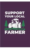 Support Your Local Farmer: Lined Notebook / Journal Gift, 120 Pages, 6x9, Soft Cover, Glossy Finish