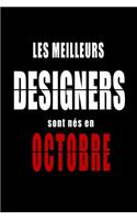 Les Meilleurs Designers sont nés en Octobre carnet de notes: Carnet de note pour les Designers nés en Octobre cadeaux pour un ami, une amie, un collègue ou un collègue, quelqu'un de la famille né en Octobre