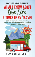 RV Lifestyle Guide - What I Know About the Life and Times of RV Travel