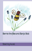 Bernie the Bee and Banjo Bob