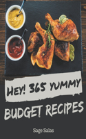 Hey! 365 Yummy Budget Recipes: A Yummy Budget Cookbook for All Generation
