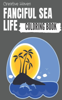 Creative Haven Fanciful Sea Life Coloring Book: An Adult Coloring Book Featuring Relaxing Ocean Scenes, Cute Tropical Fish And Beautiful Sea Creatures!