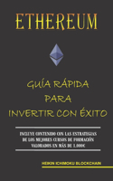 Ethereum. Guía Rápida Para Invertir Con Éxito