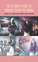 Ultimate Guide to Crochet Scarf Patterns