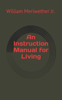 An Instruction Manual for Living