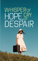 Whisper of Hope, Cry of Despair