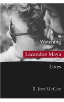 Watching Lacandon Maya Lives