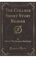 The College Short Story Reader (Classic Reprint): (English)