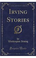 Irving Stories (Classic Reprint)