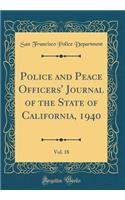 Police and Peace Officers' Journal of the State of California, 1940, Vol. 18 (Classic Reprint)