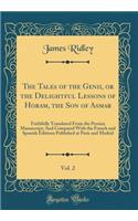 The Tales of the Genii, or the Delightful Lessons of Horam, the Son of Asmar, Vol. 2: Faithfully Translated From the Persian Manuscript; And Compared With the French and Spanish Editions Published at Paris and Madrid (Classic Reprint)