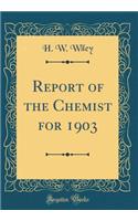 Report of the Chemist for 1903 (Classic Reprint)