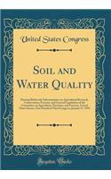 Soil and Water Quality: Hearing Before the Subcommittee on Agricultural Research, Conservation, Forestry, and General Legislation of the Committee on Agriculture, Nutrition, and Forestry, United States Senate, One Hundred Third Congress; January 27