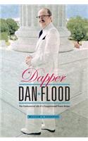 Dapper Dan Flood: The Controversial Life of a Congressional Power Broker