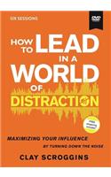 How to Lead in a World of Distraction Video Study
