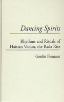 Dancing Spirits: Rhythms and Rituals of Haitian Vodun, the Rada Rite(Contributions to the Study of Music and Dance)