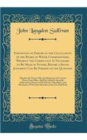 Exposition of Errors in the Calculation of the Board of Water Commissioners, Whereof the Correction Is Necessary to Be Made by Voters, Before a Sound Judgment Can Be Formed on the Question: Whether the Present Plan for Bringing in the Croton Water