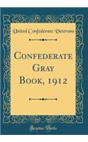 Confederate Gray Book, 1912 (Classic Reprint)