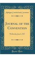 Journal of the Convention: Wednesday, June 6, 1917 (Classic Reprint)