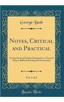 Notes, Critical and Practical, Vol. 1 of 2: On the Book of Exodus; Designed as a General Help to Biblical Reading and Instruction (Classic Reprint)
